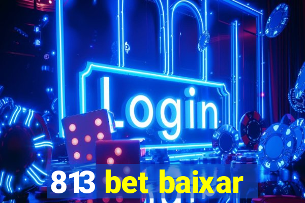 813 bet baixar